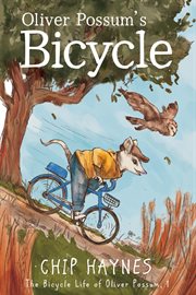 Oliver Possum's Bicycle : Bicycle Life of Oliver Possum cover image cdn
