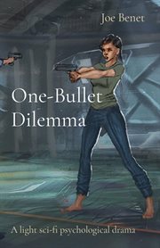 One-Bullet Dilemma : A light sci-fi psychological drama cover image cdn