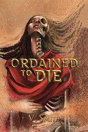 Ordained to Die : They are fated by the gods to bring judgement to all cover image cdn