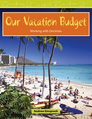 Our Vacation Budget : Working With Decimals. Read Along or Enhanced eBook cover image cdn