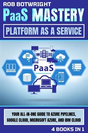 PaaS Mastery : Your All-In-One Guide To Azure Pipelines, Google Cloud, Microsoft Azure, And IBM Cloud cover image cdn