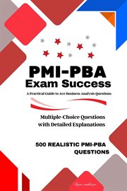 PMI-PBA Exam Success : A Practical Guide to Ace Business Analysis Questions cover image cdn