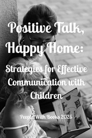 Positive Talk, Happy Home Strategies for Effective Communication With Children cover image cdn