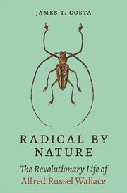 Radical by Nature : The Revolutionary Life of Alfred Russel Wallace cover image cdn