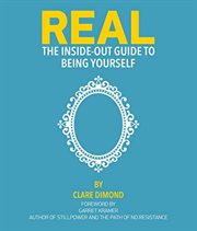 Real : The Inside-Out Guide to Being Yourself cover image cdn