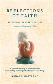 Reflections of Faith : A Spiritual Journey in Modern Society, Intimated by Tarthang Tulku Rinpoche's. Buddhism for the West cover image cdn