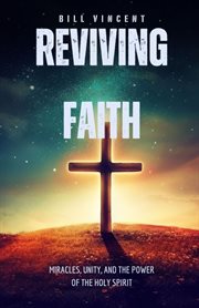 Reviving Faith : Miracles, Unity, and the Power of the Holy Spirit cover image cdn
