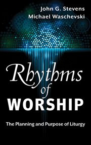 Rhythms of Worship : The Planning and Purpose of Liturgy cover image cdn
