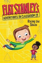 Flat Stanley's Adventures in Classroom 2E #2 : Riding the Slides. Flat Stanley's Adventures in Classroom 2E cover image cdn