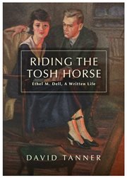 Riding the Tosh Horse : Ethel M. Dell, A Written Life cover image cdn