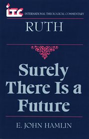 Ruth : Surely There is a Future. International Theological Commentary (ITC) cover image cdn