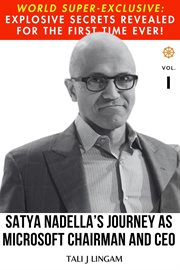 Satya Nadella's Journey as Microsoft Chairman and CEO, Volume 1 cover image cdn