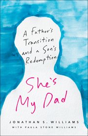 She's My Dad : A Father's Transition and a Son's Redemption cover image cdn