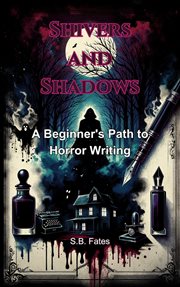 Shivers and Shadows : A Beginner's Path to Horror Writing cover image cdn