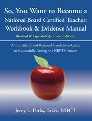 So, You Want to Become a National Board Certified Teacher : Workbook & Evidence Manual cover image cdn