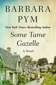 Some tame gazelle : a novel cover image cdn