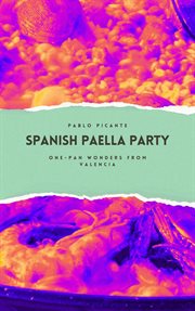 Spanish Paella Party : One-Pan Wonders From Valencia cover image cdn