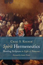 Spirit hermeneutics : reading scripture in light of Pentecost cover image cdn
