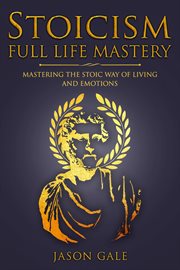 Stoicism full life mastery: mastering the stoic way of living and emotions cover image cdn
