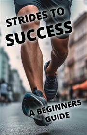 Strides to Success : A Beginner's Guide to Running cover image cdn