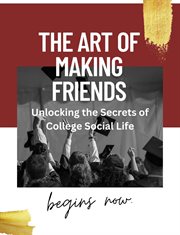 The Art of Making Friends : Unlocking the Secrets of College Social Life cover image cdn