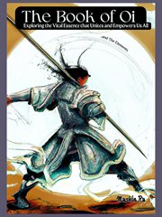 The book of Oi : exploring the vital essence that unites and empowers us all cover image cdn