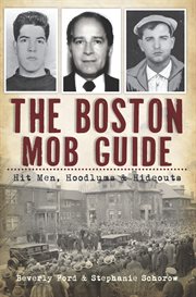 The Boston mob guide : hit men, hoodlums & hideouts cover image cdn