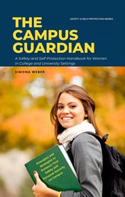 The Campus Guardian : A Safety and Self. Protection Handbook for Women in College and University Setti. Safety and Self-Protection for Women cover image cdn