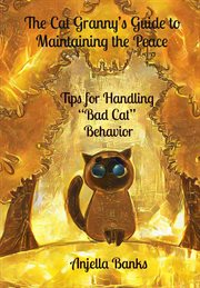 The Cat Granny's Guide to Maintaining the Peace : - Tips for Handling "Bad Cat" Behavior cover image cdn