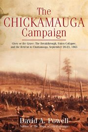 The Chickamauga Campaign : Glory or the grave : the breakthrough, the Union collapse, and the defense of Horseshoe Ridge, September 20, 1863 cover image cdn