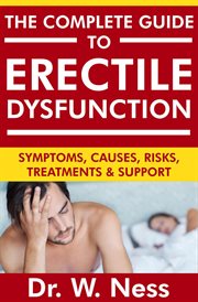 The Complete Guide to Erectile Dysfunction : Symptoms, Causes, Risks, Treatments & Support cover image cdn