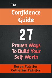 The Confidence Guide : 27 Proven Ways to Build Your Self-Worth cover image cdn