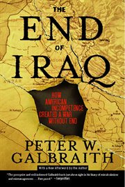 The End of Iraq : How American Incompetence Created a War Without End cover image cdn