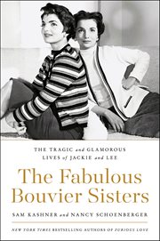 The Fabulous Bouvier Sisters : The Tragic and Glamorous Lives of Jackie and Lee cover image cdn