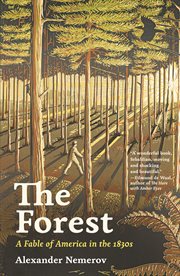 The Forest : A Fable of America in the 1830s. Bollingen cover image cdn