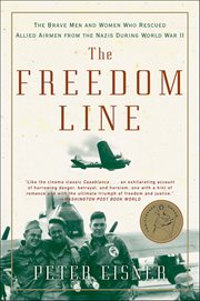 The Freedom Line : The Brave Men and Women Who Rescued Allied Airmen from the Nazis During World War II cover image cdn