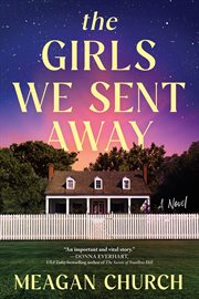 The Girls We Sent Away : A Novel cover image cdn