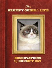 The Grumpy Guide to Life : Observations from Grumpy Cat cover image cdn