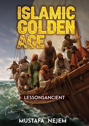 The Islamic Golden Age : SHIPPING AND TRADING LESSONS FROM HISTORY cover image cdn