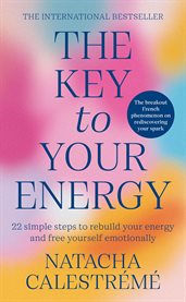 The Key to Your Energy : 22 Steps to Rebuild Your Energy and Free Yourself Emotionally cover image cdn