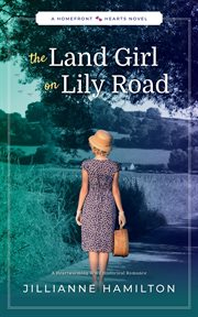 The land girl on Lily Road. Homefront hearts cover image cdn