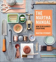 The Martha Manual : How to Do (Almost) Everything cover image cdn