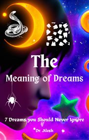 The Meaning of Dreams : 7 Dreams you Should Never Ignore. Self Help cover image cdn