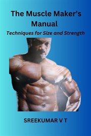 The Muscle Maker's Manual : Techniques for Size and Strength cover image cdn