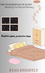The Neuroscience of Sleep : Maximizing Your Rest and Recovery cover image cdn
