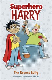 The Recess Bully : Superhero Harry cover image cdn