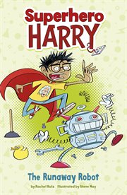 The Runaway Robot : Superhero Harry cover image cdn