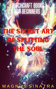The Secret Art of Splitting the Soul cover image cdn