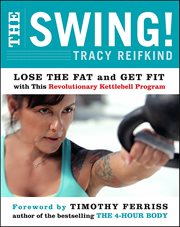 The Swing! : Lose the Fat and Get Fit with This Revolutionary Kettlebell Program cover image cdn