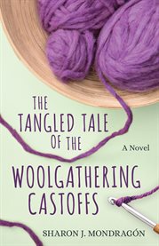 The Tangled Tale of the Woolgathering Castoffs : A Novel. Purls and Prayers cover image cdn